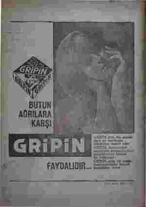    GRİPİN, baş, diş, adale sinir ve lumbago ağrılarını İeskin eder GRİPİN, bayanların muayyen zamanlardaki sancılanında n İDİN