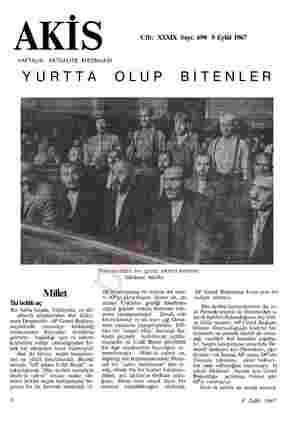  AKİS Cilt: XXXIX Sayı: 690 9 Eylül 1967 HAFTALIK AKTÜALİTE MECMUASI YURTTA OLUP BİTENLER Nurculardan bir grup, adalet önünde