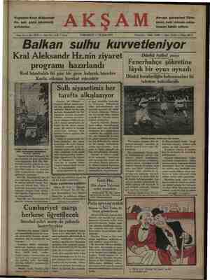    Yugoslav Kralı Aleksandr Hz. salı günü Istanbula geliyorlar. Avrupa gazeteleri Türki- yenin sulh lehinde çalış- masını...