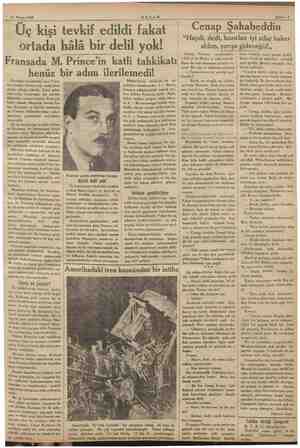  11 Nisan 1934 AKŞAM Üç kişi tevkif edildi fakat ortada hâlâ bir delil yok! Fransada M. Prince'in katli tahkikatı henüz bir