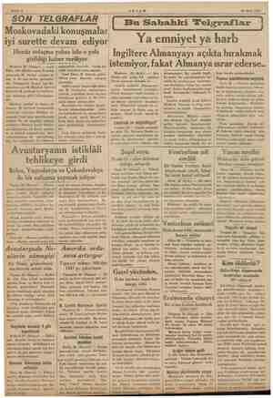  Sahife 2 AKŞAM 30 Mart 1935 SON TELGRAFLAR Moskovadaki konuşmalar iyi surette devam ediyor Henüz anlaşma yoksa bile o yola