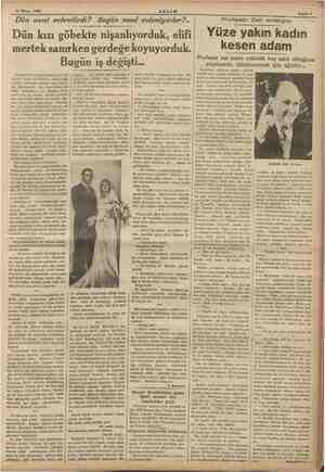  15 Mayıs 1936 AKŞAM Dün nasıl evlenilirdi? Bugün nasıl evleniyorlar?.. Dün kızı göbekte nişanlıyorduk, elifi mertek sanırken
