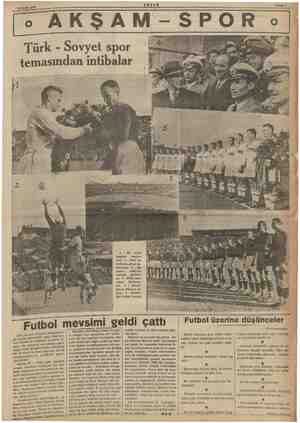  29 RR. — 1936 BEYAN Sahife 7 |. AKŞAM-SPOR Türk - Sovyet spor temasından intibalar Futbol mevs ame- vi Ki e aptı. iki tek-