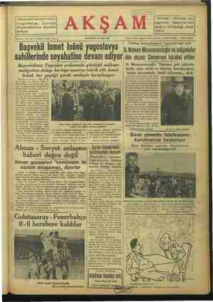  BG Başvekil İsmet İnönü Yugoslavya içinde seyahatlerine devam ediyor. Alman - Sovyet an- laşması haberlerinin doğru olmadığı