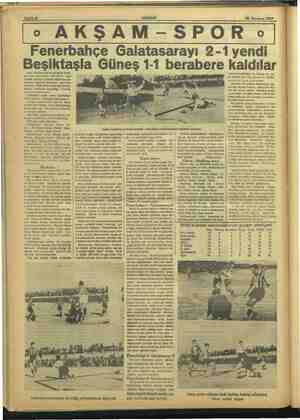    Sahife 8 o AKŞAM-—SPOR o 28 Haziran 1937 Fenerbahçe Galatasarayı 2-1 yendi Beşiktaşla Güneş 1-1 berabere kaldılar Saat...