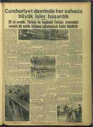    Cumhuriyet devrinde her sahada büyük işler başardık 20 yıl evvelki Türkiye ile bugünkü Türkiye arasındaki mesafe bir neslin