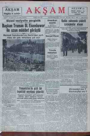  Gi ai T öaRE AAA h vi YAMÇ T N SEm LK AAR aa nNa iydemder P dd o İK ) seçimi Başkan Truman Gl. Eisenhower.... «5 — M ae ile uzun müddet görüştü halini aldı — Araplar bazı Yahudi köylerini bombardıman ediyorlar Mareşal Sokolovski'nin Berlin'den ayrıl- ması bir çok tefsirlere yol açtı de olmadığını tekrar| K niy wıewıır Sovyet Elçisi Dışişleri Bakanıni ziyaret etti Trieşte_ 