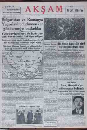    Buaün 6 ncı sahifede am AK ŞA Mami ulgaristan ve Romanya Yugoslavhududuna asker göndermeğe başladılar Yugoslav hükümeti de