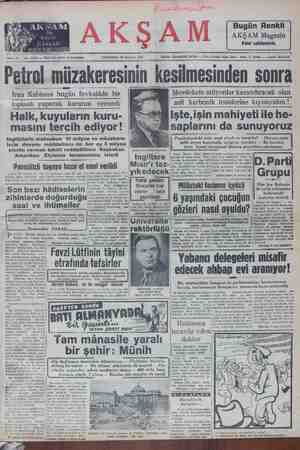  FOLĞL MÜZAKGİ Göllilli KOOlMMİĞOMÜĞÜ SÜMNN Memlekete milyonlar kaza&iıracak olan asit karbonik tesislerine kıymıyalım ! Işte,işin mahiyeti ile he- saplarını da sunuyoruz —— — Paşabahçedeki tesis ııaııl alındı ve kuruldu? — Havaya uç Havaya uçan milli servet karşısında sızlayan yürekler — Bu hareket tarzı hususi sermayeyi himaye prensibine sokulamaz M T Tekol Rekanı Rufki Sallın |Gi şahst teşebbüsü himaye doi Dürçak e derse desin, / Paşi zi Wine sokularak, gerist İran Kâbînesi bugün fevkalâde bir toplantı yaparak kararını verecek Halk, kuyuların kuru- masını tercih ediyor! Ingilizlerin mahsuben 10 milyon ve müzakere- | « derin devamı müddetince de her ay 3 milyon : sterlin vermek teklifi reddedilince Başbakan —| jaçilir Dış Bakanı Morrison Amerikan Elçisi tavassutunu istedi Inglltere Paraşütçü tugaya hazır ol emri verildi — MLS_I_L'_EîZI; mak, kendiliğinden husule e- büyük menaflini — sağlam 