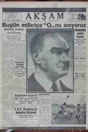  Bugün milletçe "*O,,nu Ataturku sevmek anıyoruz Bugünkü anma töreni Unutmamak Onu tanımak ve tanıtmakla 'olur ———Necmeddin SADAK. — Üniversite ve talebe 'n Gört yıldır her sehelmasiyle intikal — ettirmekle | teşekküllerinde bugün Atatürkü anı- olur. yoruz. Hasretimiz enginle- — Atatürk hakkında yabaı Şiyor, hüzmümüz - gitlikçe cı dillerde yazılmış eserl t : : Ü heyecanlı toplantılar daha derindir. Yıllar geçtik- bizdekilerden çoktur. P: : çe Ona daha az lâyık ol Kat bunlar yanlışla ” dolü: j -| yapılıyor. ktan korl dur. Ne zaman bir yabancı| dost ile konuş Milli bayramlar gibi milli hakkanda bir- 'aRülerim; Hlüsetide D 
