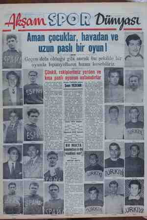    - Aman çocuklar, havadan ve uzun paslı bir oyun! Geçen defa olduğu gibi. ancak bu şekilde bir oyunla Ispanyolların hızını