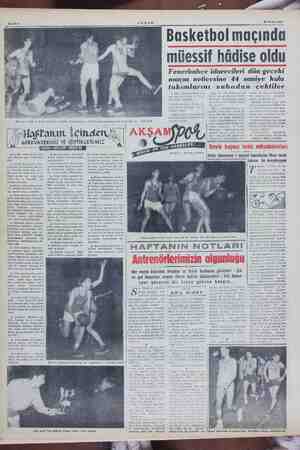    Sahife 8 AKŞAM 26 Nisan 1955 Basketbol maçında © müessif hâdise oldu Fenerbahçe idarecileri dün geceki maçın neticesine 44