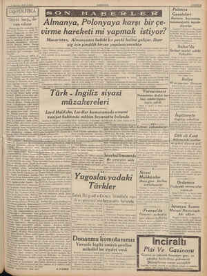        4 Ağustos 1939 CUMA DIŞ POLİTİKA “Beyaz harp,, de- vam ediyor Danzig meselesi etrafındaki ihti- Tâlta gerek Polonya ve