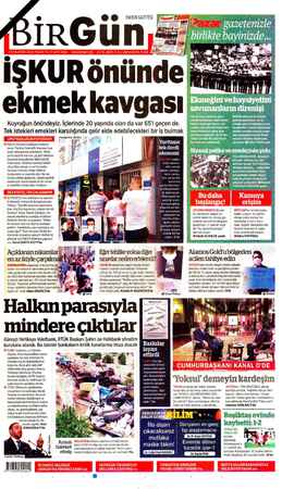    HALKIN GAZETESİ İŞKUR önünde £ ekmek kavgası Kuyruğun önündeyiz. İçlerinde 20 yaşında olan da var 65'i geçen de. Tek...