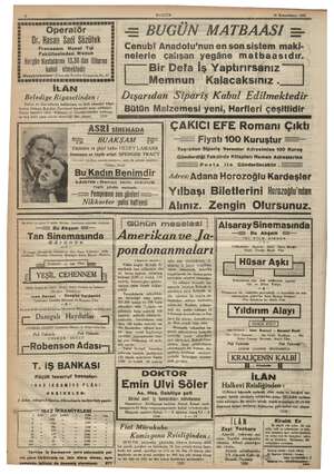    4 BUGÜN 18 Birincikânun 1940 şa Operatör -— BUGÜN MATBAASI Dr. Hasan Sadi Sözütek Cenubi Anadolu'nun en son sistem maki-