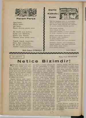    b Ağaç bütün... Meyva bütün... Işık bütün... Benim dünyam param parça, Bir büyük ayna kırılmış, Kırılıp yere dökülmüş;...