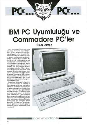    IBM PC Uyumluluğu ve Commodore PC'ler 1981 yılında İBM PC'nin ilanı, aynı zamanda, Türkiye'de kişisel bilgisa- yarlar ya da