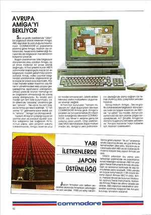    AVRUPA AMİGA'YI BEKLİYOR Ses ve grafik özellikleriyle “üstün” bir bilgisayar olarak nitelenen Amiga, ABD dışındaki ilk...