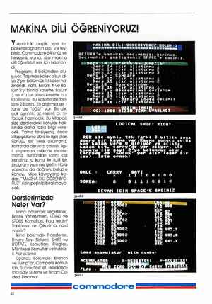    MAKİNA DİLİ ÖĞRENİYORUZ! Yukorıdoki başlık, yeni bir paket programın adı. Ve fey- biniz, Commodore 64'ünüz ve hevesiniz...