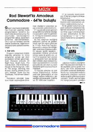   Rod Stewart'la Amadeus Commodore Geçen sayımızda başladığı- mız C-64 için yazılmış müzik programlarının tanıtımını bu...