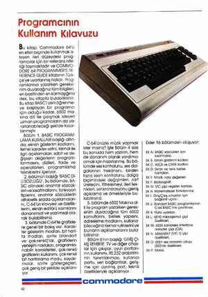   Programcının Kullanım Kılavuzu Bu kitap, Commodore 64'ü en etkin biçimde kullanmak is- teyen ileri düzeydeki prog- ramcılar