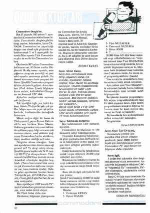 Commodore Dergisi'ne, Ben 15 yaşında 1985 yılının 7. ayın- dan beri Commodore-64 kullanan bi- riyim. Uzun süredir. derginiz