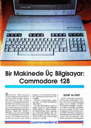    Bir Makinede Üç Bilgisayar: Commodore 128 Commodore 128'in piyasaya çıkması yalnızca 6510 program- cılarını (C 64'le...