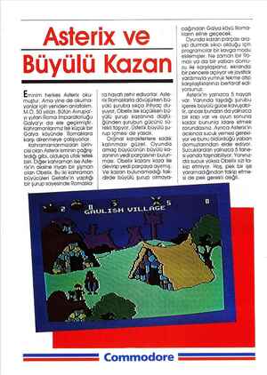    Eminim herkes Asterix oku- müuştur. Amcı yine de okuma- yanlar için yeniden anlatalım. M.Ö, 50 yılları. Bütün Avrupa'- yı