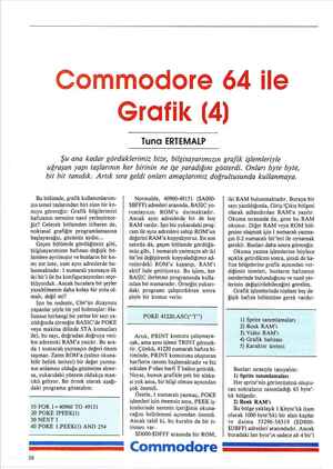    Commodore 64 ile Tuna ERTEMALP Grafik (4) Şu ana kadar gördüklerimiz bize, bilgisayarımızın grafik işlemleriyle uğraşan...