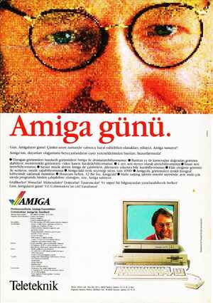  Ü ee FKMK İ .. Gün, Amigaların günü! Çünkü uzun zamandır yalnızca hayal edilebilen olanakları, nihayet, Amiga sunuyor!...