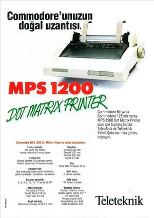  Gommodore'unuzun doğal uzantısı. Commodore 128'iniz varsa, MPS 1200 Dot Matrix Printer sizin için biçilmiş kaftan. Teleteknik