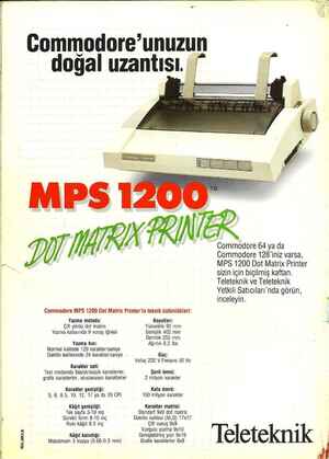    Commodore'unuzun doğal uzantısı. REKLAMCILIK Commodore MPS 1200 Dot Matrix Printer'in teknik üstünlükleri: Yazma metodu: