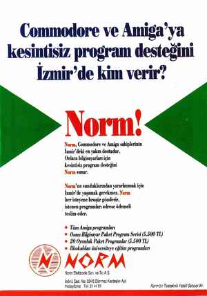 Commodore ve Amiga'ya kesintisiz program desteğini İzmir'de kim verir? Norm! Norm, Commodore ve Amiga sahiplerinin İzmir'deki