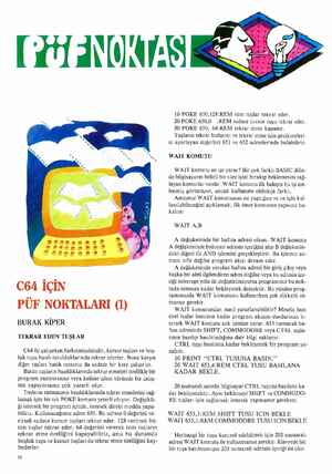    C64 İÇİN PÜF NOKTALARI (1) BURAK KİPER TEKRAR EDEN TUŞLAR C64 ile çalışırken farketmişsinizdir, kursor tuşları ve boş- luk