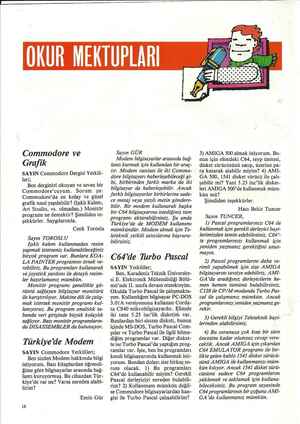    Commodore ve Grafik SAYIN Commodore Dergisi Yetkili- leri; Ben derginizi okuyan ve seven bir Commodore'cuyum. Sorum şu:...