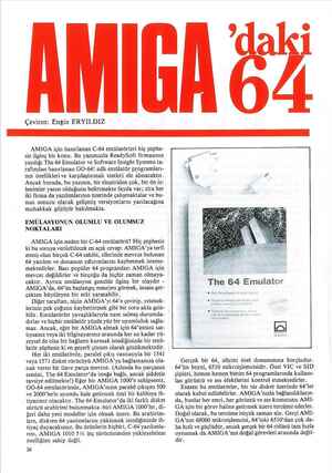  AMILA &4 Çeviren: Engin ERYILDIZ AMIGĞA için hazırlanan C-64 emülatörleri hiç şüphe- siz ilginç bir konu. Bu yazımızda...