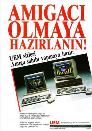    He yecanla beklediğiniz Amiga'lar, Amiga 500 ve Amiga 2000 modelleriyle şimdi UEM'de sizleri bekliyor. Amiga'nızı ve geniş