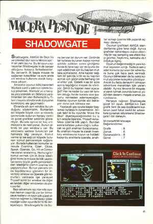    ShadoWgate, AMIGA'da Deja Vu ve Ünivited'dan sonra Mindscape '- in en yeni oyunu. Bu iki oyunu oy- nayanlar Shadowgate'in