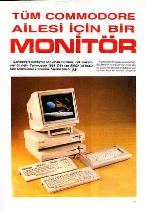  Commodore firmasının son renkli monitörü, çok mükem- Commodore firması uzun zaman- mel bir ürün. Commodore 1084, C-64'ten...