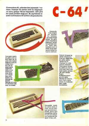  Commodore 64, yıllardan beri piyasada 1 nu- mara. İnsanlar ne zaman artık bu bilgisaya- rın sonu geliyor fikrine kapılsalar,