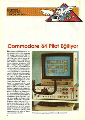    Commod Dünyonın piyasada satılan İlk bil- gisayarlarından olan Commodore 64, bugün Uçuş okullarında kör uçuş alıştırmacısı