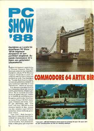    Geçtiğimiz ay Londra'da düzenlenen PC Show '88'de bilgisayar dünyasının en son yenilikleri sergilendi. Bu yazıda Commodore