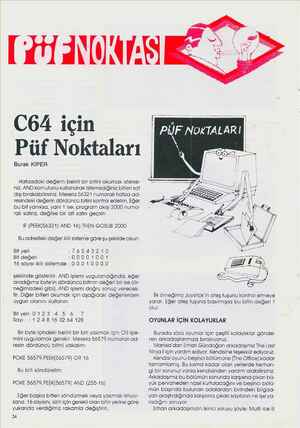  PUPNOKLAŞ C64 için Püf Noktaları Burak KİPER Hafızadaki değerin belirli bir bitini okumak isterse- niz, AND...