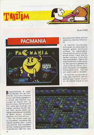    B ilgisayarlarda ilk çıkan oyunlardan biri de PAC- MAN'dir. Oyunumuz Pacman oyunun soh derece geliştirilmi- şi. Ancak, eski