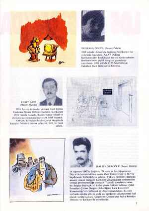    FERİT AVCI (Başarı Ödülü) 1954 Artvin doğumlu, Ankara Gazi Eğitim Enstitüsü Resim Bölümü mezunu. Karikatüre 1976 yılında