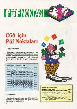  HÜD CG4 için Püf Noktaları 64 HIZLI DIRECTORY Bu program yalnızca C-64 disk directory'sini hızla göstermekle kalmaz, ihtiyaç