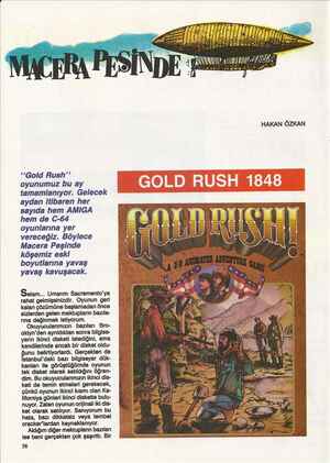    “Gold Rush” oyunumuz bu ay tamamlanıyor. Gelecek aydan itibaren her sayıda hem AMIĞA hem de C-64 oyunlarına yer vereceğiz.