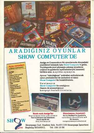    Üt z g 3 ş . Z OYUNLAR SHOW COMPUTER'DE Amiga ve Commodore 64 oyunlarında dünyadaki yenilikleri izlemek için Show...