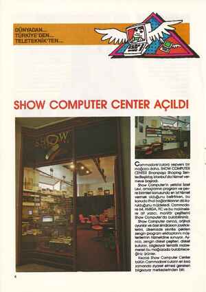  DÜNYADAN... TÜRKİYE'DEN... TELETEKNİK'TEN... Commodore'culorq yepyeni bir mağaza daha. SHOW COMPUTER CENTER Sinanpaşa Shoping