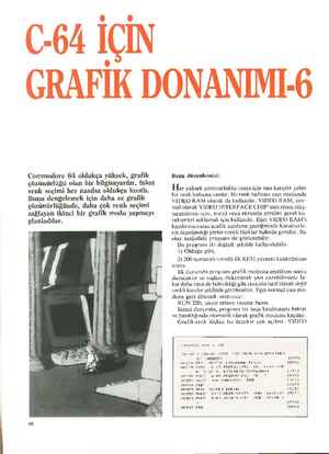  -64 İÇİN GRAFİK DONANIMI-6 Commodore Gâ oldukça yüksek, grafik çözünürlüğü olan bir bilgisayardır, fakat renk seçimi her...